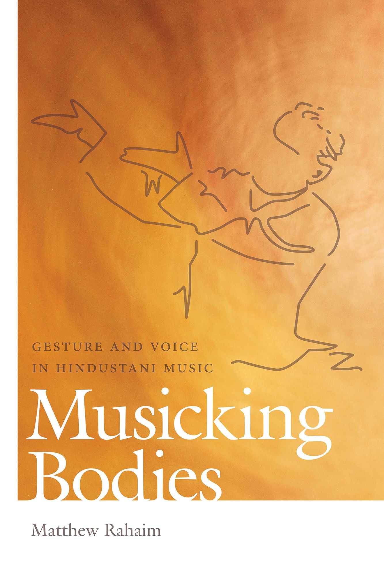 Musicking Bodies: Gesture and Voice in Hindustani Music