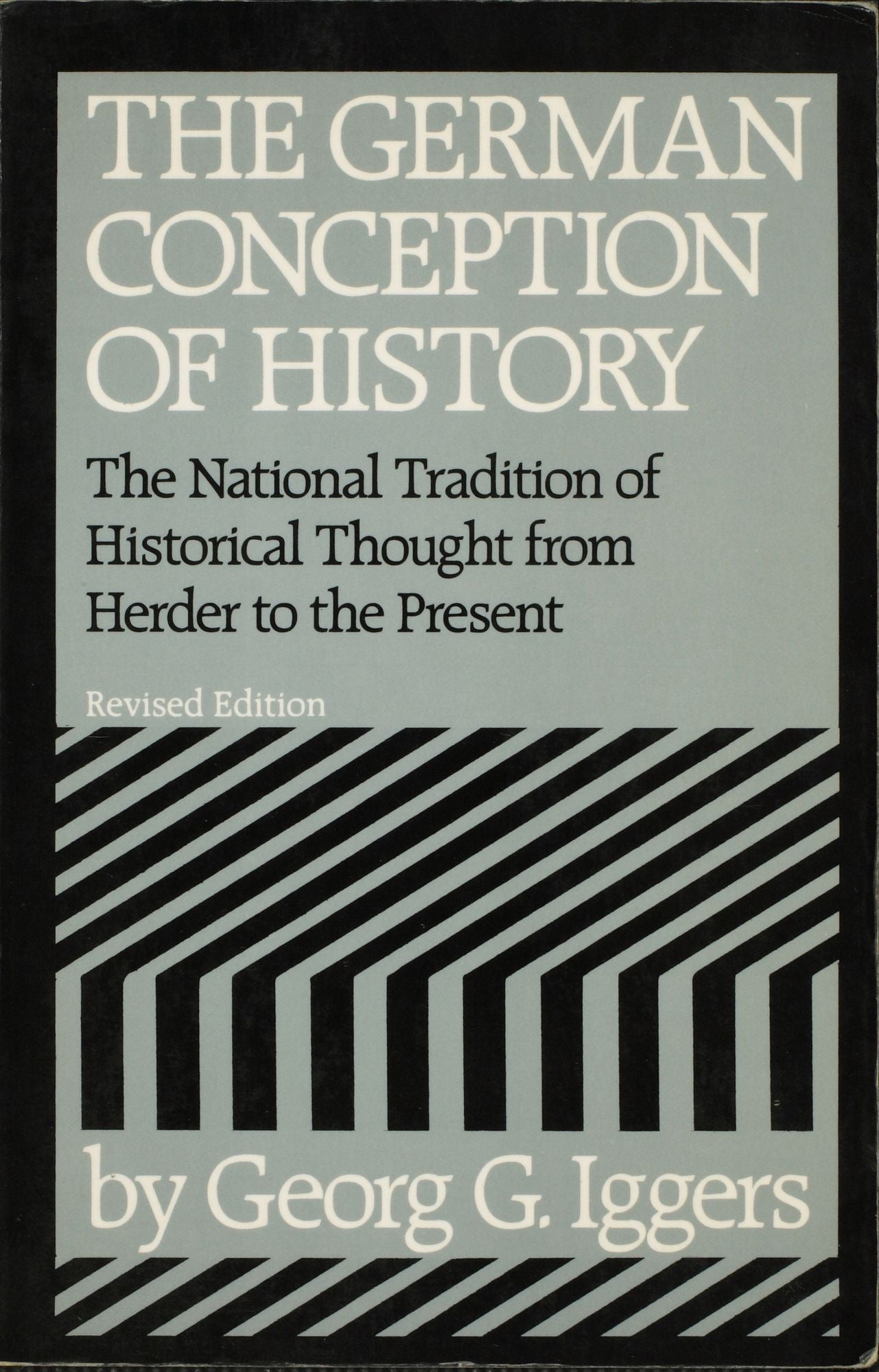 The German Conception of History: The National Tradition of Historical Thought from Herder to the Present