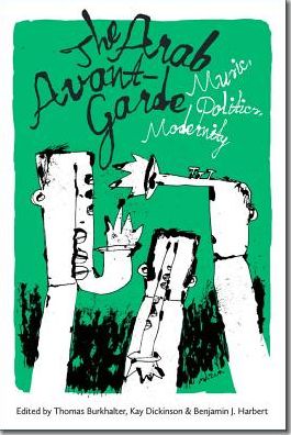 The Arab Avant-Garde: Music, Politics, Modernity