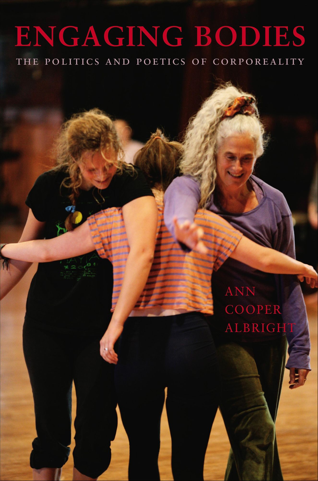 Engaging Bodies: The Politics and Poetics of Corporeality