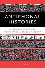 Antiphonal Histories: Echoes of the Past in the Toba Batak Musical Present