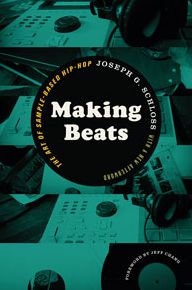 Making Beats: The Art of Sample-Based Hip-Hop