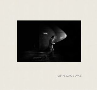 John Cage Was