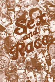Sex and Race: Negro-Caucasian Mixing in All Ages and All Lands -- Why White and Black Mix in Spite of Opposition