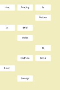 How Reading Is Written: A Brief Index to Gertrude Stein