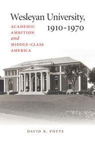 Wesleyan University, 1910-1970: Academic Ambition and Middle-Class America