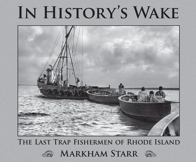 In History's Wake: The Last Trap Fishermen of Rhode Island