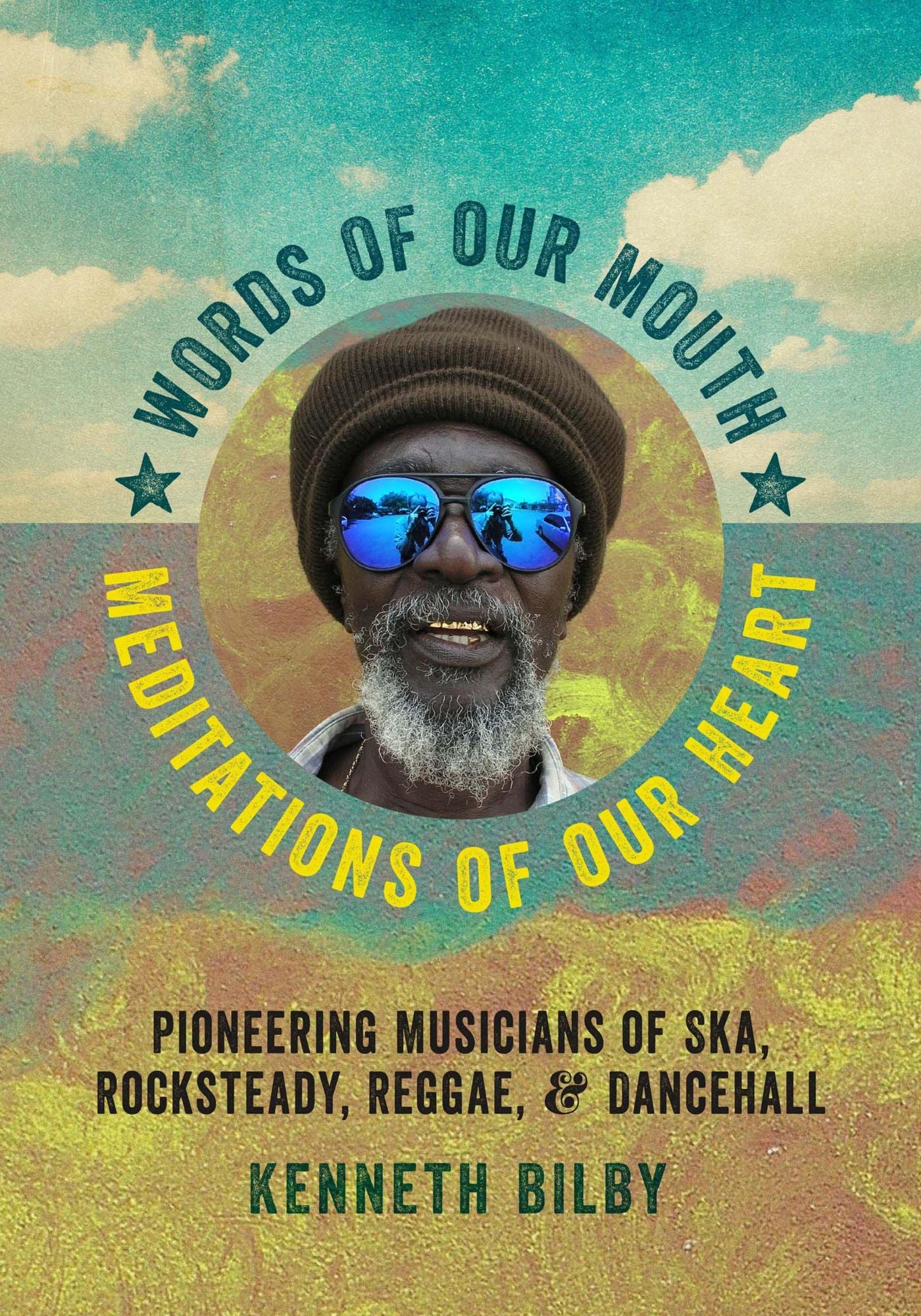 Words of Our Mouth, Meditations of Our Heart: Pioneering Musicians of Ska, Rocksteady, Reggae, and Dancehall