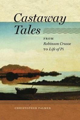 Castaway Tales: From Robinson Crusoe to Life of Pi