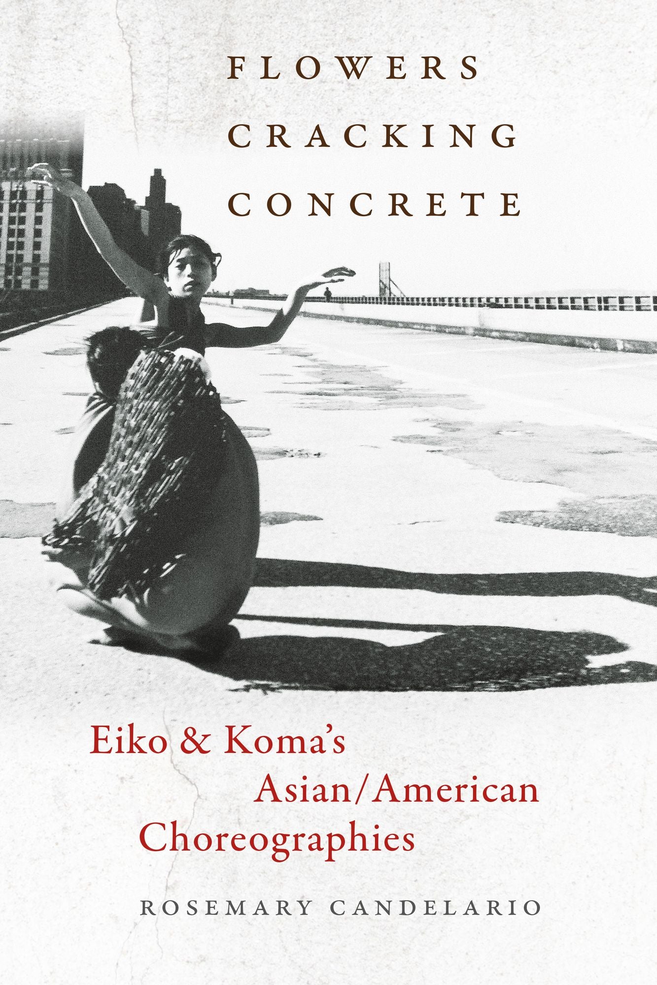 Flowers Cracking Concrete: Eiko & Koma's Asian/American Choreographies