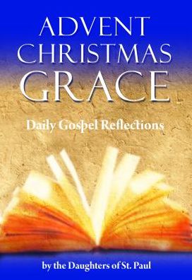 Advent Christmas Grace: Daily Gospel Reflections