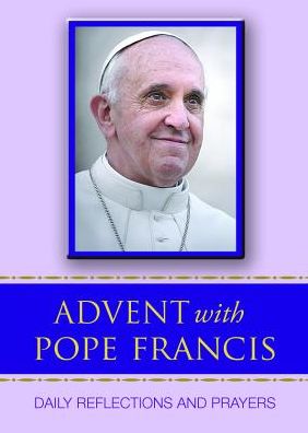 Advent with Pope Francis: Daily Reflections and Prayers