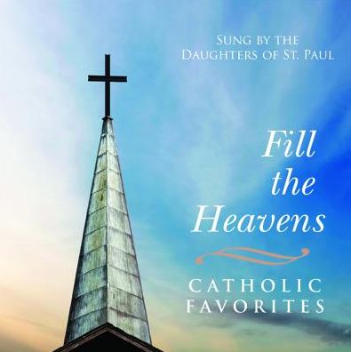 Fill the Heavens: Catholic Favorites