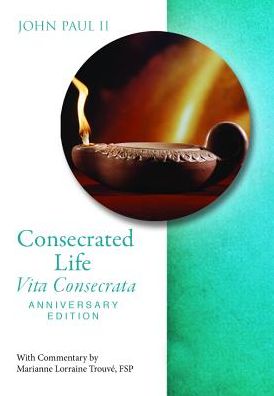 Consecrated Life Vita Consecrata Anniversary Edition