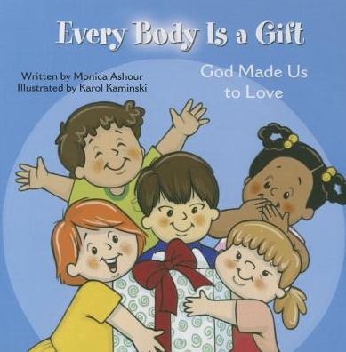Every Body Is a Gift: God Made Us to Love