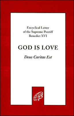 God Is Love: Deus Caritas Est: Encyclical Letter
