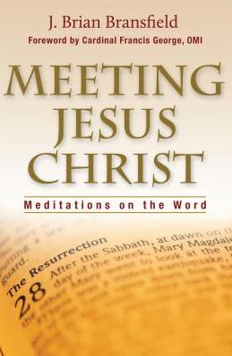 Meeting Jesus Christ: Meditations on the Word