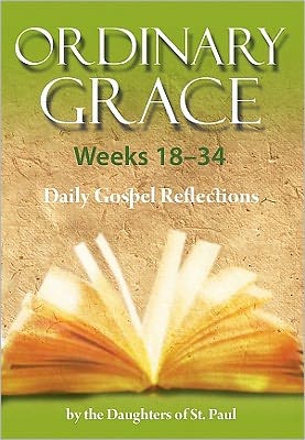 Ordinary Grace Weeks 18-34: Daily Gospel Reflections