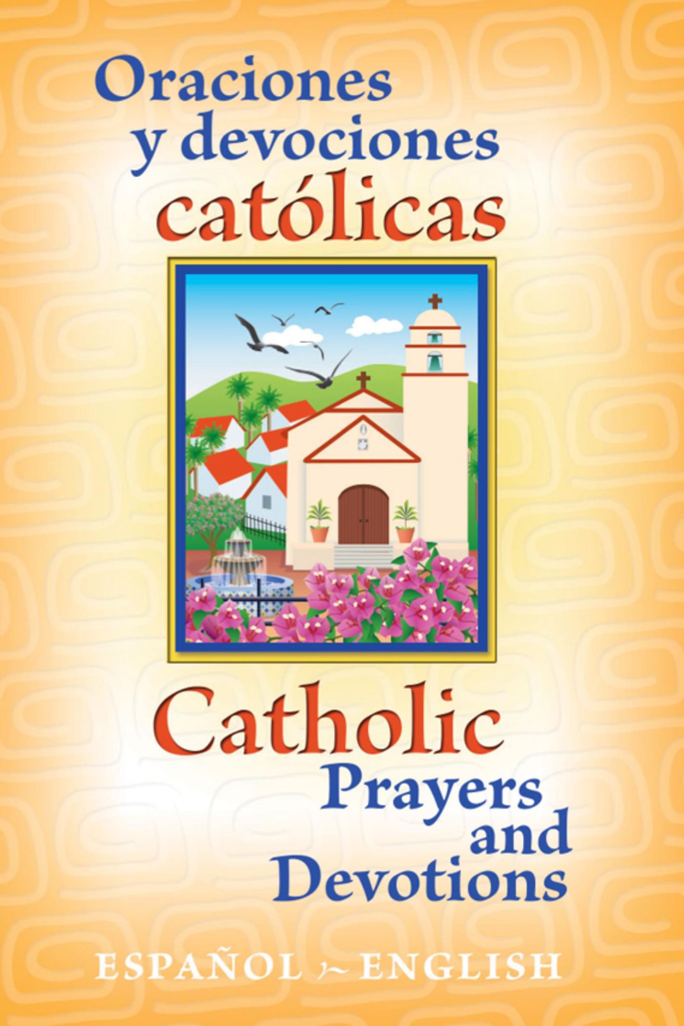 Oraciones y Devociones Católicos Catholic Prayers and Devotions: Español/English