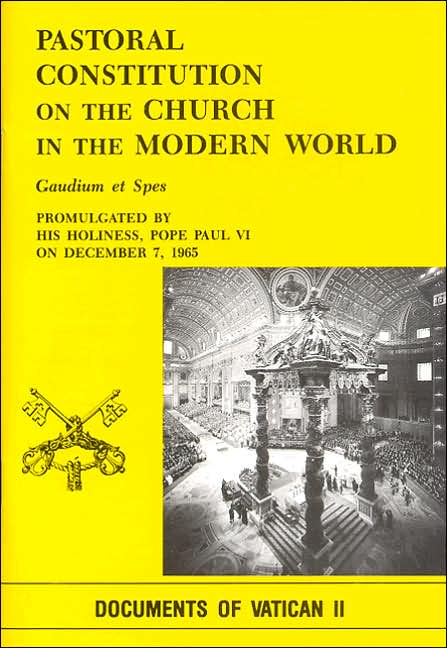 Pastoral Constitution on the Church in the Modern World: Gaudium Et Spes: Promulgated By His Holiness, Pope Paul VI On December 7, 1965