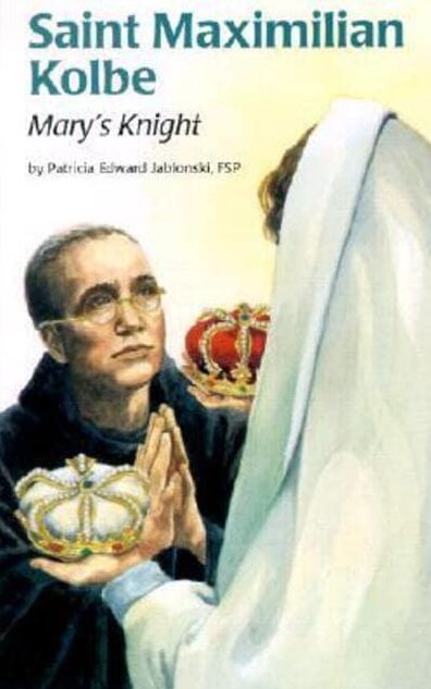 St. Maximilian Kolbe: Mary's Knight
