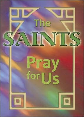 The Saints Pray for Us