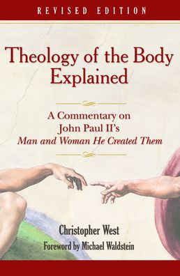 Theology of the Body Explained: A Commentary on John Paul II's Man and Woman He Created Them
