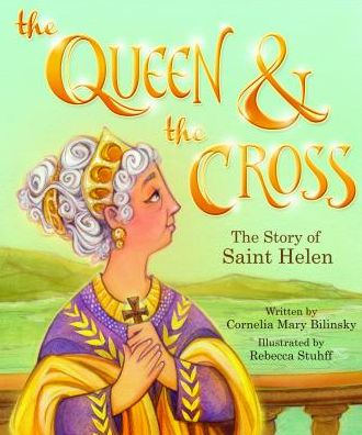The Queen and the Cross: The Story of Saint Helen
