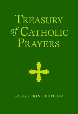 Treasury of Catholic Prayers: Large Print Edition