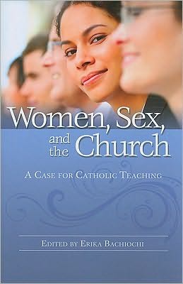 Women, Sex and the Church: A Case for Catholic Teaching