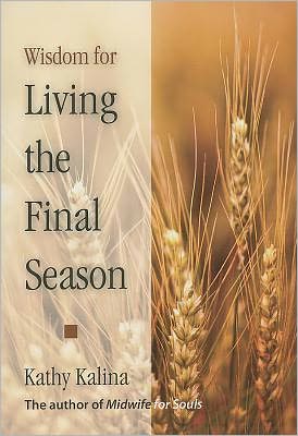 Wisdom for Living the Final Season