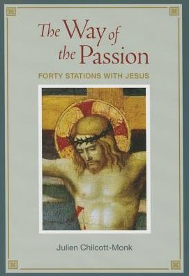The Way of the Passion: Forty Stations with Jesus