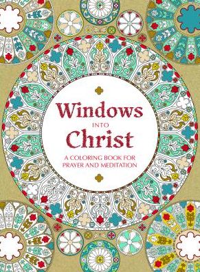 Windows Into Christ: A Coloring Book for Prayer and Meditation