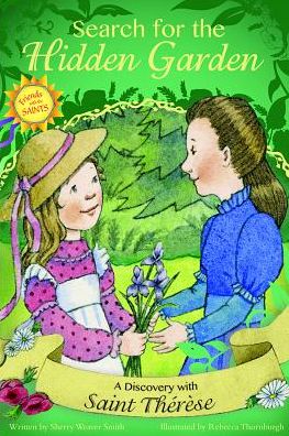 Search for the Hidden Garden: A Discovery with Saint Therese