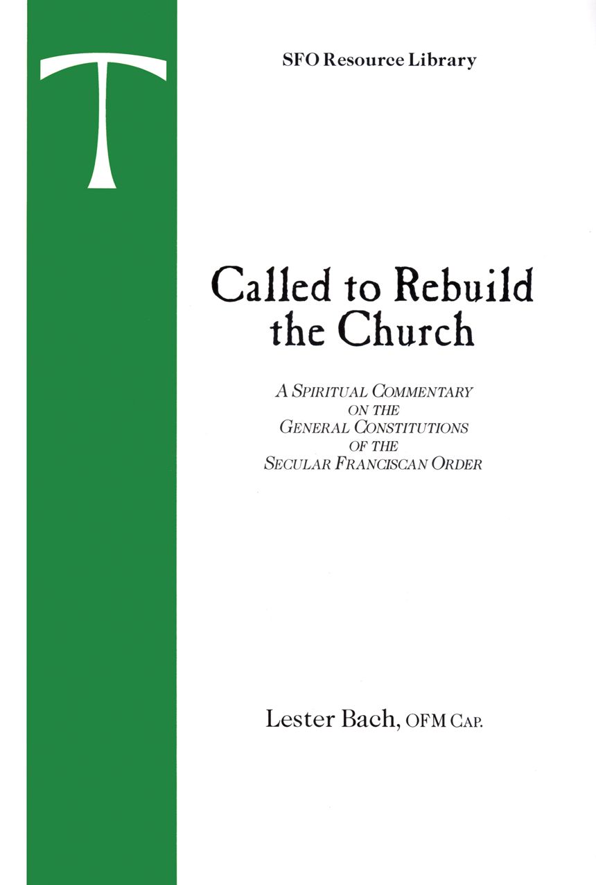 Called to Rebuild the Church: A Spiritual Commentary on the General Constitutions of the Secular Franciscan Order
