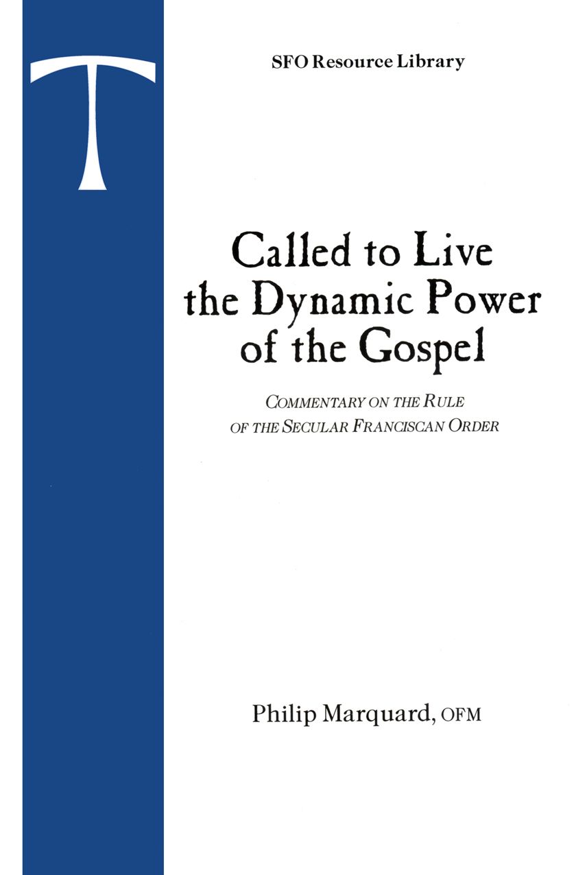 Called to Live the Dynamic Power of the Gospel: Commentary on the Rule of the Secular Franciscan Order