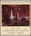 Edward Vason Jones: Architect, Connoisseur, and Collector in the Classical Tradition