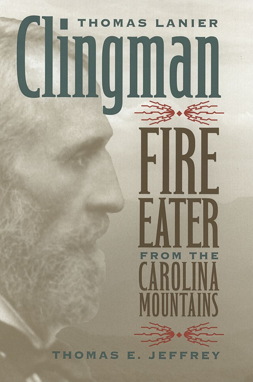 Thomas Lanier Clingman: Fire Eater from the Carolina Mountains