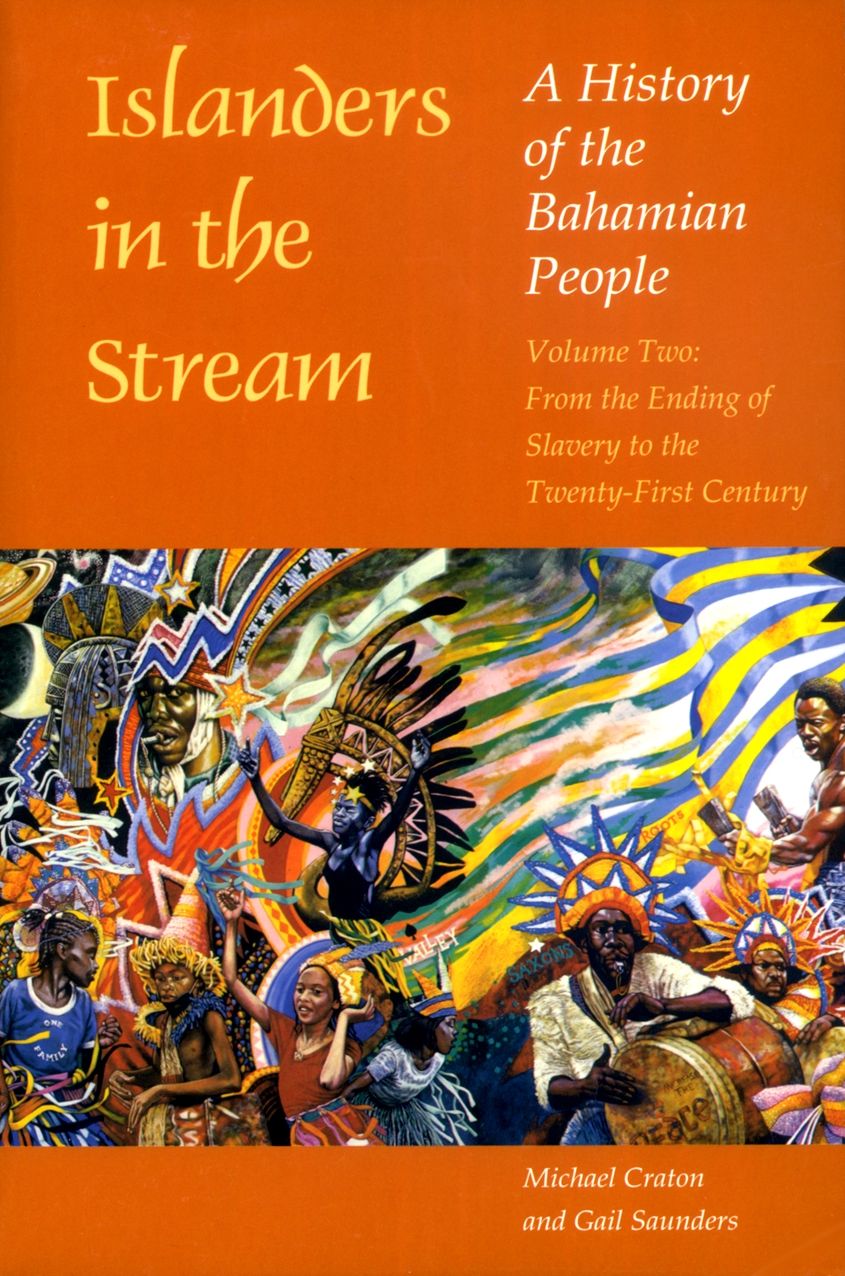 Islanders in the Stream: A History of the Bahamian People, Volume Two: From the Ending of Slavery to the Twenty-First Century