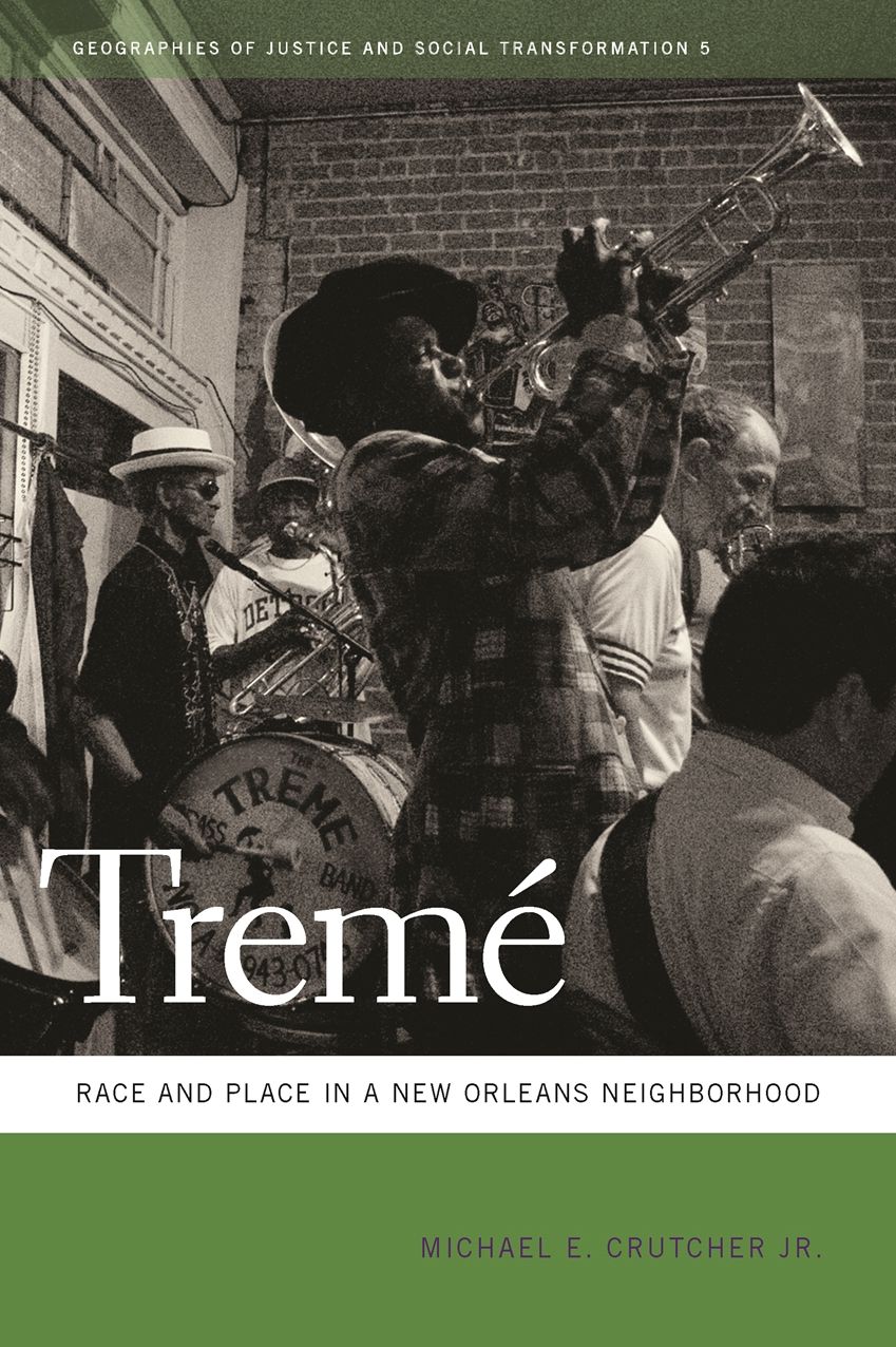 Tremé: Race and Place in a New Orleans Neighborhood