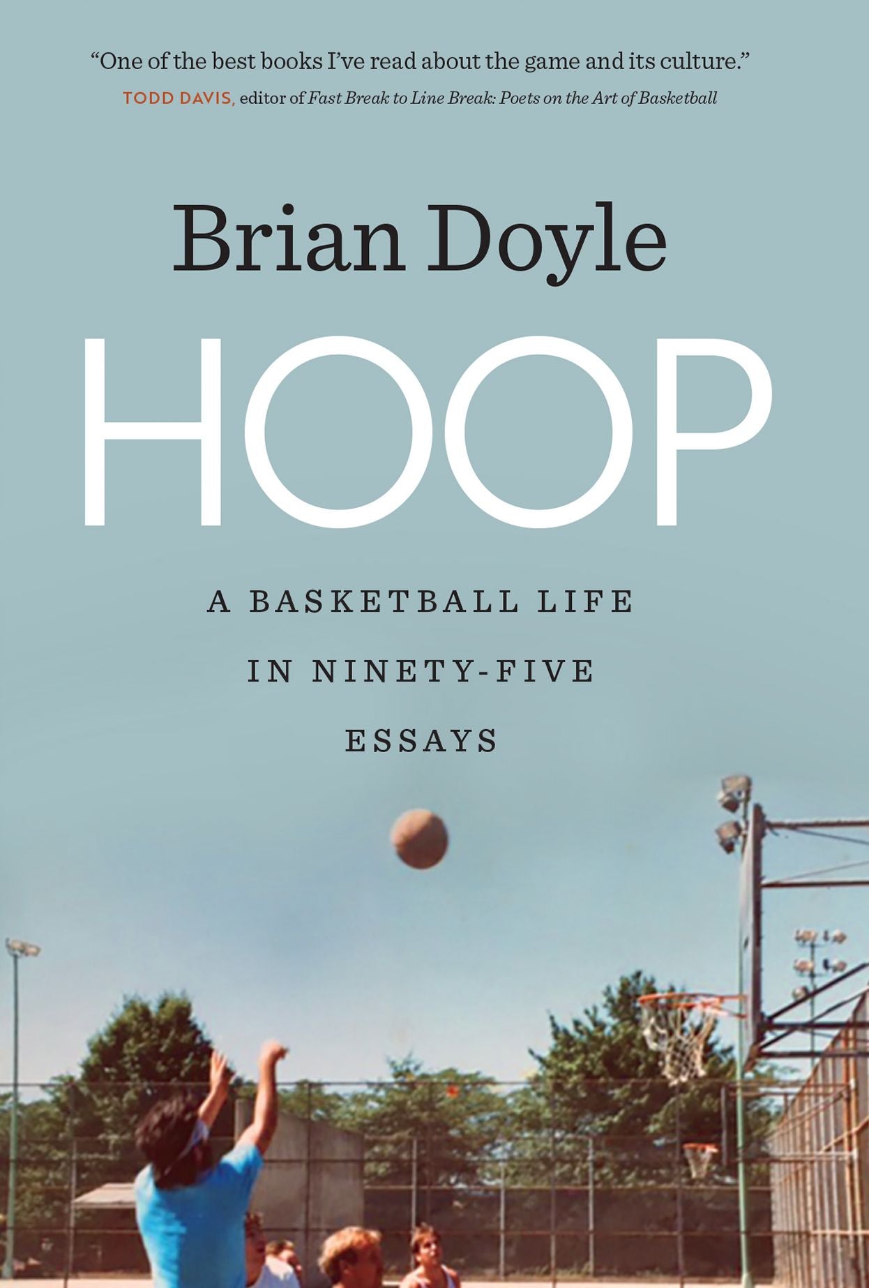Hoop: A Basketball Life in Ninety-five Essays