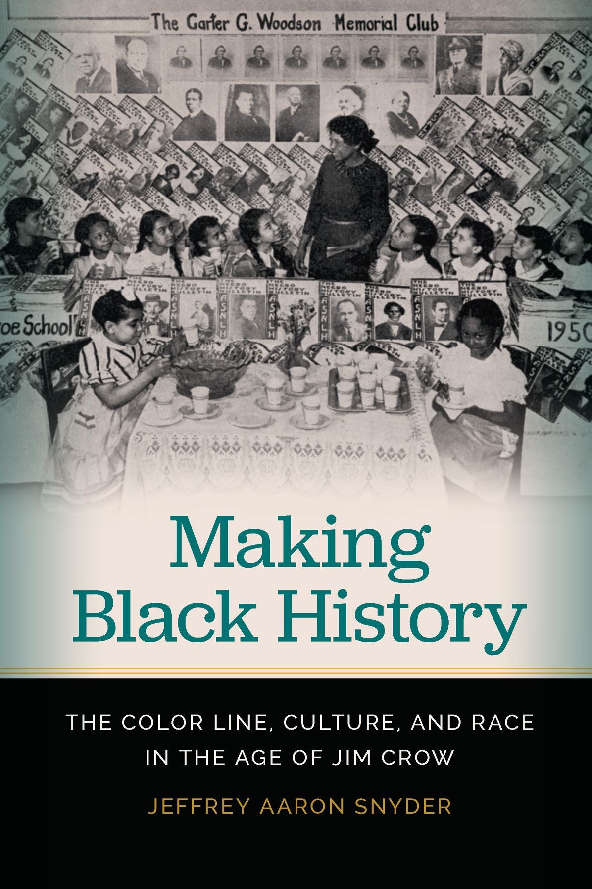 Making Black History: The Color Line, Culture, and Race in the Age of Jim Crow