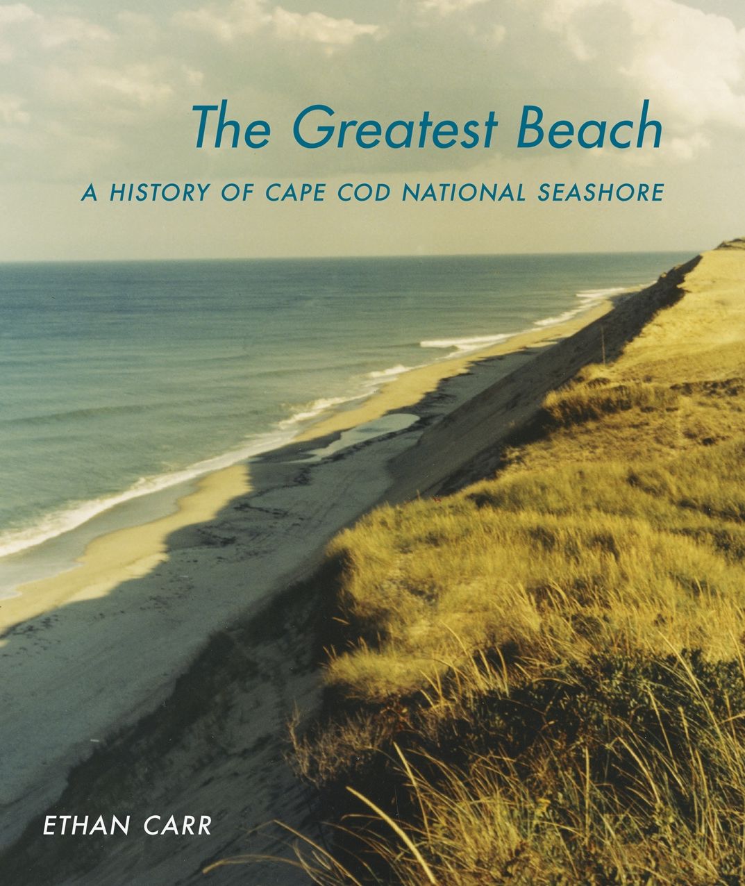 The Greatest Beach : A History of the Cape Cod National Seashore