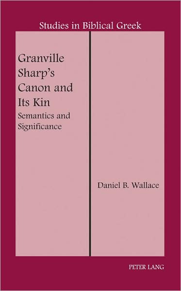 Granville Sharp's Canon and Its Kin: Semantics and Significance