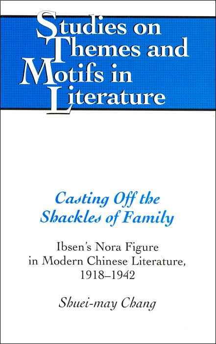 Casting Off the Shackles of Family: Ibsen's Nora Figure in Modern Chinese Literature, 1918-1942
