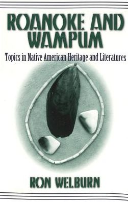 Roanoke and Wampum: Topics in Native American Heritage and Literatures