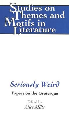 Seriously Weird: Papers on the Grotesque