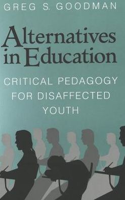 Alternatives in Education: Critical Pedagogy for Disaffected Youth