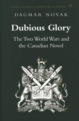 Dubious Glory: The Two World Wars and the Canadian Novel