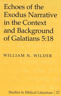 Freed from the Law to Be Led by the Spirit: Echoes of the Exodus Narrative in the Context and Background of Galatians 5:18